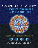 Sacred Geometry for Artists, Dreamers, and Philosophers Secrets of Harmonic Creation